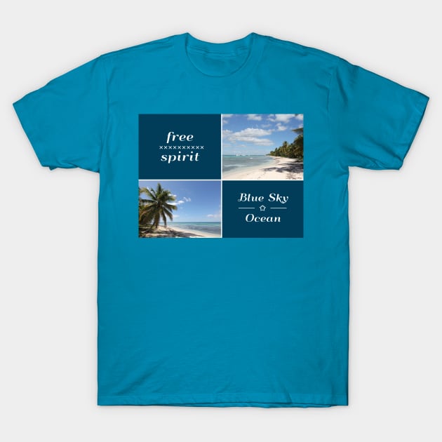 Free Spirit - Blue Sky and Ocean Caribbean Collage T-Shirt by Christine aka stine1